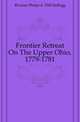Frontier Retreat On The Upper Ohio, 1779-1781, #Louise Phelps d. 1942 Kellogg 