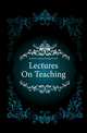 Lectures On Teaching, #Joshua G. (Joshua Girling) Sir Fitch 