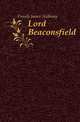 Lord Beaconsfield, Froude James Anthony 