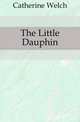 The Little Dauphin, Catherine Welch 