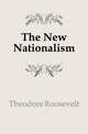 The New Nationalism, Theodore Roosevelt 
