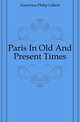 Paris In Old And Present Times, Hamerton Philip Gilbert 