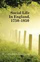 Social Life In England, 1750-1850, #F. J. (Frederick John) Foakes-Jackson 
