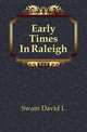 Early Times In Raleigh, David L. Swain 