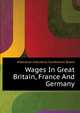 Wages In Great Britain, France And Germany .., #National Industrial Conference Board 