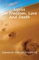 Lyrics On Freedom, Love And Death, Cameron George Frederick 