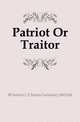 Patriot Or Traitor, #Charles G. (Charles Gershom) 1845 Fall 