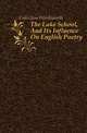 The Lake School, And Its Influence On English Poetry, Collection Wordsworth 