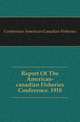 Report Of The American-canadian Fisheries Conference. 1918, Conference American-Canadian Fisheries 