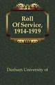 Roll Of Service, 1914-1919, Durham University of 