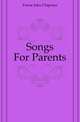 Songs For Parents, Farrar John Chipman 