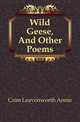 Wild Geese, And Other Poems, Crim Leavenworth Annie 