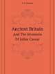 Ancient Britain. And The Invasions Of Julius Caesar, Holmes T Rice 