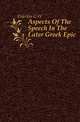 Aspects Of The Speech In The Later Greek Epic, Elderkin G. W. 