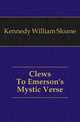 Clews To Emerson's Mystic Verse, Kennedy William Sloane 