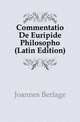 Commentatio De Euripide Philosopho (Latin Edition), Joannes Berlage 