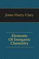 Elements Of Inorganic Chemistry, Jones Harry Clary 