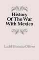 History Of The War With Mexico, Ladd Horatio Oliver 