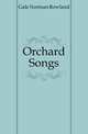 Orchard Songs, Gale Norman Rowland 
