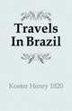 Travels In Brazil, Koster Henry 1820 