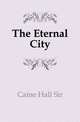 The Eternal City, Caine Hall Sir 