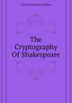 The Cryptography Of Shakespeare .., Conrad Arensberg Walter 