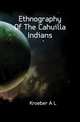 Ethnography Of The Cahuilla Indians, Kroeber A L 
