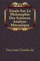 Essais Sur La Philosophie Des Sciences. Analyse. Mecanique, Freycinet Charles de 