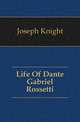 Life Of Dante Gabriel Rossetti, Joseph Knight 