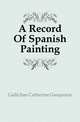 A Record Of Spanish Painting, Gallichan Catherine Gasquoine 