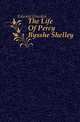 The Life Of Percy Bysshe Shelley, Edward Dowden 