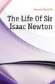 The Life Of Sir Isaac Newton, Brewster David Sir 