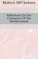 Reflections On The Commerce Of The Mediterranean, #John d. 1807 Jackson 
