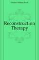 Reconstruction Therapy, Dunton William Rush 