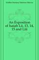 An Exposition of Isaiah Lii, 13, 14, 15 and Liii, Schiller-Szinessy Salomon Marcus 
