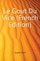 Le Gout Du Vice (French Edition), Lavedan Henri 