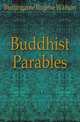Buddhist Parables, Burlingame Eugene Watson 
