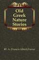 Old Greek Nature Stories, #F. A. (Francis Albert) Farrar 