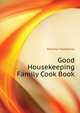 Good Housekeeping Family Cook Book .., Mildred Maddocks 