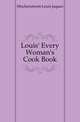 Louis' Every Woman's Cook Book, Muckensturm Louis Jaques 