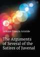 The Arguments of Several of the Satires of Juvenal ..., Jackson Francis Aristide 