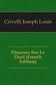 Discours Sur Le Duel (French Edition), Crivelli Joseph Louis 