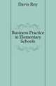 Business Practice in Elementary Schools, Davis Roy 