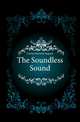 The Soundless Sound, Curtiss Harriette Augusta 