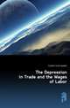 The Depression in Trade and the Wages of Labor, Crocker Uriel Haskell 