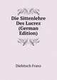 Die Sittenlehre Des Lucrez (German Edition), Diebitsch Franz 
