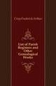 List of Parish Registers and Other Genealogical Works, Crisp Frederick Arthur 