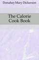 The Calorie Cook Book, Donahey Mary Dickerson 
