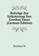 Beitraege Zur Erlaeuterung Von Goethes Tasso (German Edition), Buchner W. 