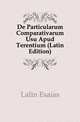 De Particularum Comparativarum Usu Apud Terentium (Latin Edition), Lalin Esaias 